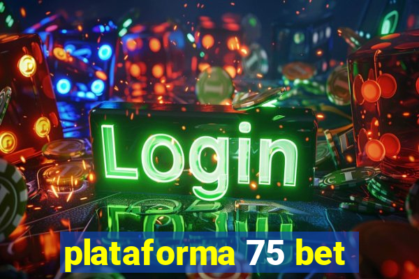 plataforma 75 bet